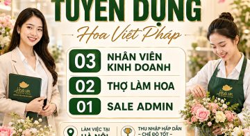Hoa Việt Pháp tuyển dụng 2026: Nhân viên Kinh doanh, Thợ làm hoa, Sale Admin tại Hà Nội